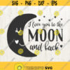 I love you to the moon and back svg cut file Valentines day svg cutting file Digital clip art Valentines svg sayings DXF png eps SVG Design 410