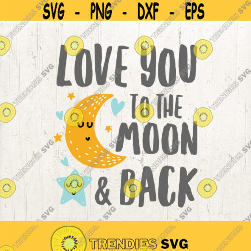 I love you to the moon and back svg cut file newborn nursery baby svg file Cricut newborn sayings quote printable Design 569