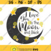 I love you to the moon and back svg png dxf Cutting files Cricut Funny Cute svg designs print for t shirt mom baby Design 20