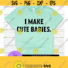 I make cute babies. Cute fathers day. Funny fathers day. Cute mothers day. Funny mothers day. Cute baby. mothers day. fathers day. Design 1058