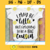 I may be little But Im going to be a big cousin svgBig brother svgPromoted to big brother svgNewborn svgOnesie svg files for cricut