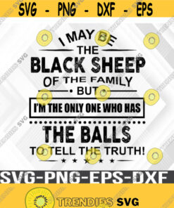 I may be the black sheep Svg png eps dxf digital download file Design 400