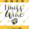 I miss wine svg mom life svg mom svg wine svg png dxf Cutting files Cricut Funny Cute svg designs print for t shirt quote svg Design 255
