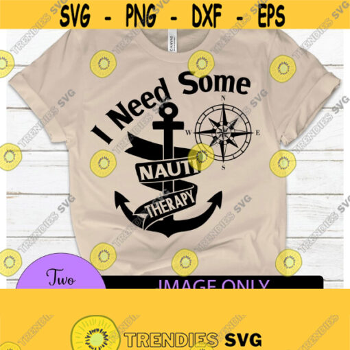 I need some nauti therapy. Nauti therapy. Cruise. Boat owner. Compass svg. Funny nautical. Boat captain. Cruise svg. Design 286