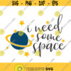 I need some space SVG space svg png dxf Cutting files Cricut Cute svg designs print for t shirt quote svg Design 946