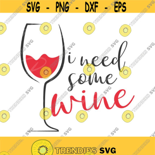 I need some wine svg glass of wine svg wine svg png dxf Cutting files Cricut Cute svg designs print for t shirt quote svg Design 891