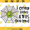 I only have eyes for you Svg Halloween Svg Spider Svg Creepy Svg Haunted Halloween Svg Fall Autum Svg Halloween Candy Bag Svg Design 47.jpg