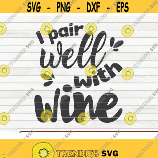 I pair well with wine SVG funny Wine Vector Cut File clipart printable vector commercial use instant download Design 357