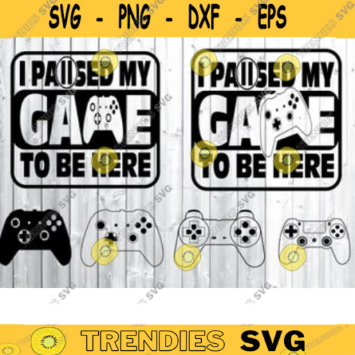 I paused my game to be here SVG gamer svg video game svg game controller svg gamer shirt svg Funny Gaming Quotes Game Player svg Design 669 copy