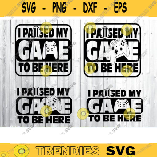I paused my game to be here SVG gamer svg video game svg game controller svg gamer shirt svg Funny Gaming Quotes Game Player svg Design 892 copy