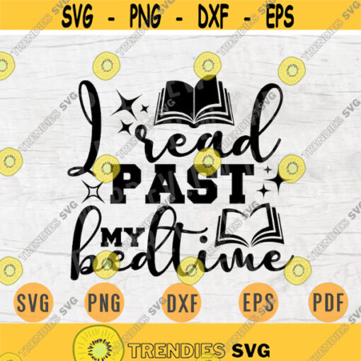 I read past my bedtime SVG Quote Book Cricut Cut Files Instant Download Book lover Gifts Vector Cameo File Book Shirt Iron on Shirt n623 Design 795.jpg