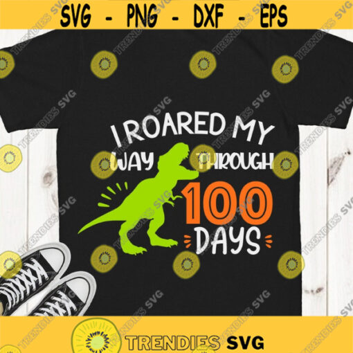 I roared my way through 100 days SVG 100 days of school SVG T Rex 100 days Boy SVG