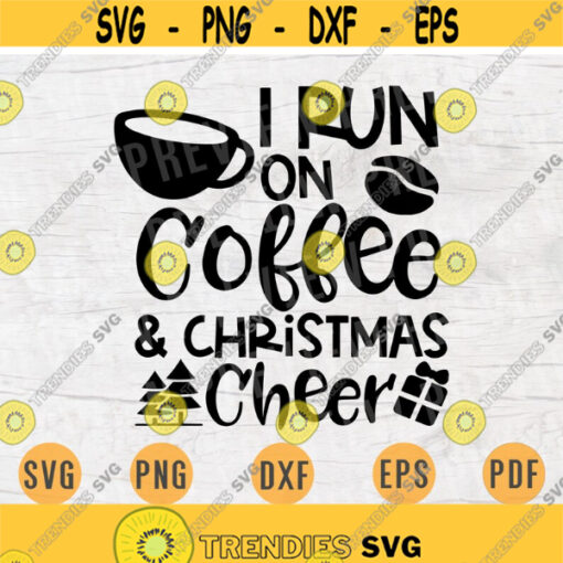 I run On Coffee and Christmas Cheer Svg File Cricut Cut File Christmas Svg Christmas Digital INSTANT DOWNLOAD Christmas Iron on Shirt n905 Design 400.jpg