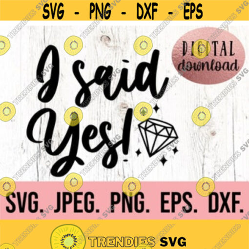 I said Yes SVG Bride Design Bachelorette SVG Future Mrs Bachelorette Shirt Cricut Cut File Digital Download Engagement png Design 426