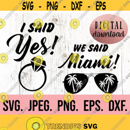 I said Yes SVG We Said Miami svg Bride To Be Miami Bachelorette SVG Future Mrs Bachelorette Shirt Cricut File Instant Download Design 181