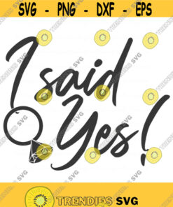 I said yes svg bride svg wedding svg png dxf Cutting files Cricut Funny Cute svg designs print for t shirt quote svg bachelorette party Design 350