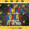 I see your true colors and thats why i lovee you svg Autism Svg Hand Svg awareness svg cricut file clipart svg png eps dxf Design 455 .jpg