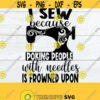 I sew because poking people with needles is frowned upon. Funny sewing svg. Sewing is my therapy. Sewing machine svg.Crafting svg.Sewing svg Design 85