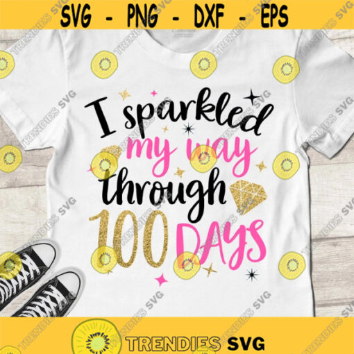 I sparkled my way trough 100 days SVG 100 days of school SVG 100 days girl shirt cut files