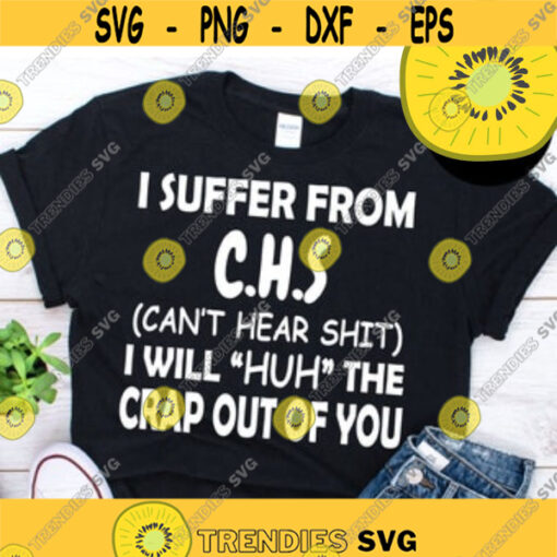I suffer from CHS cant hear shit i will huh the crap out of youDesign 68 .jpg