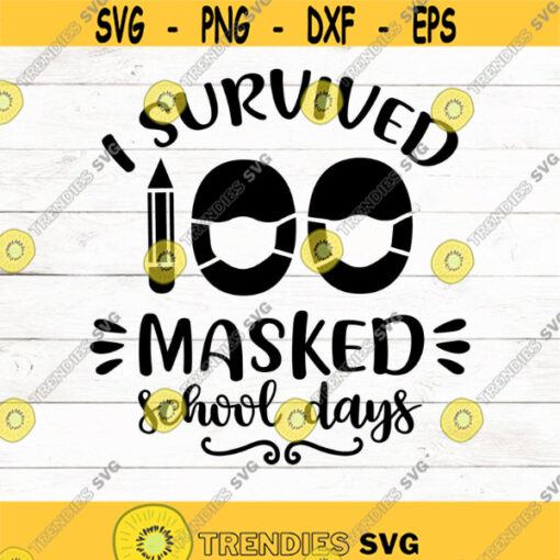 I survived 100 masked school days SVG 100 days of school svg Files for cricut