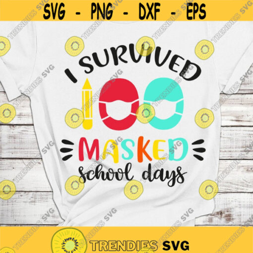 I survived 100 masked school days SVG 100 days of school svg School cut files Digital SVG files