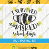I survived 100 masked school days svg I survived 100 days svg 100 days of school svg SVG Cutting File for CriCut Silhouette Design 96