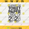 I survived the toilet paper crisis of 2020 SVG Quarantine Social distancing Cut File clipart printable vector commercial use Design 161