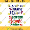 I swear Because I care Cuttable Design SVG PNG DXF eps Designs Cameo File Silhouette Design 450