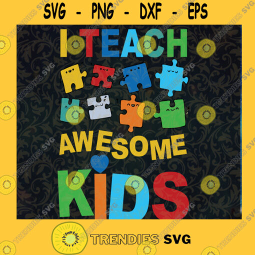 I teach awesome kids autism SVG cut files for cricut handmade products Cut Files For Cricut Instant Download Vector Download Print Files