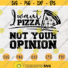 I want pizza not your opinion SVG Quotes Funny Cricut Cut Files Instant Download Sarcasm Gifts Vector File Funny Shirt Iron on n649 Design 1062.jpg