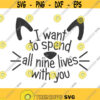 I want to spend all nine lives with you svg cat svg love svg png dxf Cutting files Cricut Funny Cute svg designs print for t shirt quote svg Design 302