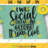 I was Social Distancing Before it was Cool SVG Quarantined SVG Socail Distancing Funny Quote Sarcastic Svg Design 23 .jpg