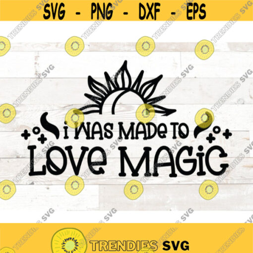 I was made to love magic magic svg magic png Wiccan svg witch svg witch png pagan svg occult svg wicca svg witchcraft svg Design 363