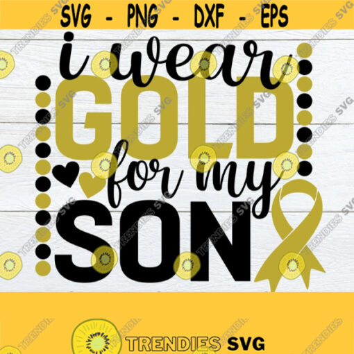 I wear gold for my son. Cancer ribbon svg. Childhood cancer svg. My son is a warrior. Childhood cancer awareness. Cancer awareness. Cut File Design 827