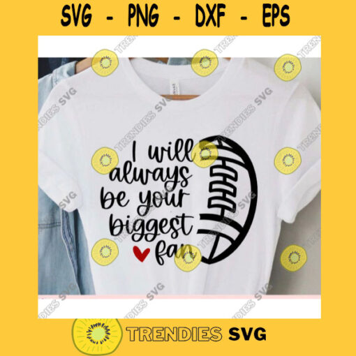 I will always be your biggest fan svgFootball Mom svgFootball mama svgFootball ball svgFootball cut fileFootball svg file for cricut