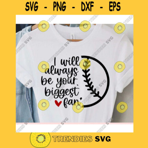 I will always be your biggest fan svgSoftball Mom svgSoftball mama svgSoftball ball svgSoftball cut fileSoftball svg file for cricut