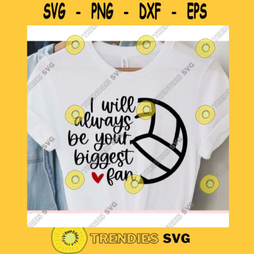 I will always be your biggest fan svgVolleyball Mom svgVolleyball mama svgVolleyball ball svgVolleyball cut fileVolleyball svg cricut