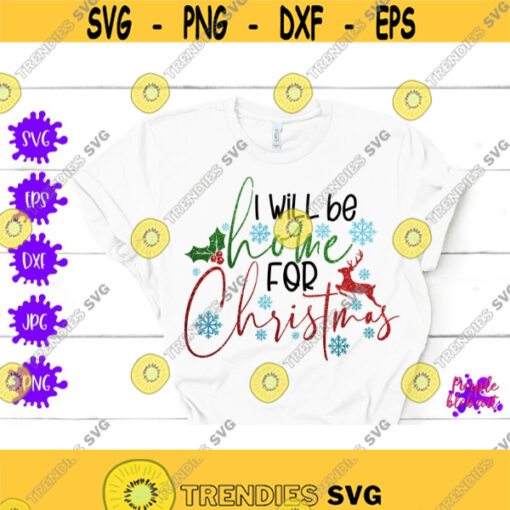 I will be home for christmas svg Funny christmas svg christmas sign svg rustic Christmas svg Christmas holiday season reindeer Mistletoe Design 177