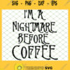 IM A Nightmare Before Coffee 1