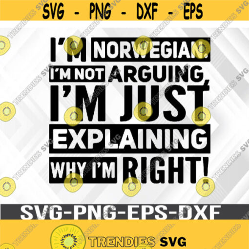IM NORWEGIAN IM NOT ARGUING Classic Svg png eps dxf digital download file Design 373