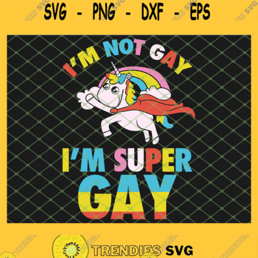 IM Not Gay IM Super Gay Homosexual Pride Lgbt SVG PNG DXF EPS 1