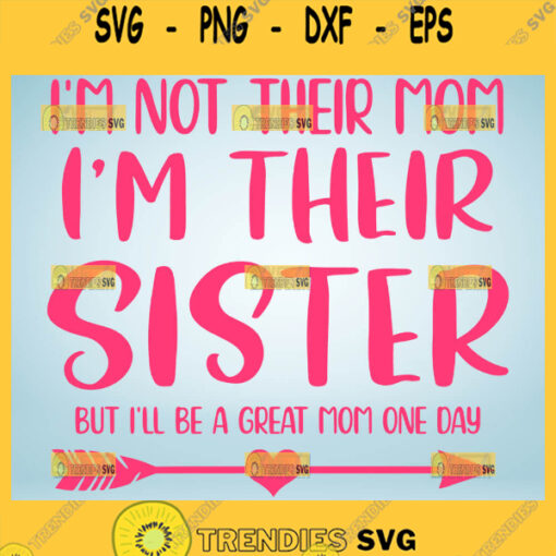 IM Not Their Mom IM Their Sister Svg Mom Sister Svg Big Sister Svg 1