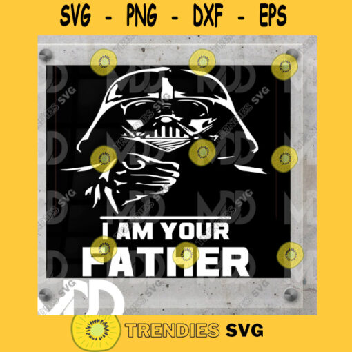 IM YOUR FATHER I Am Your Father Design Darth Vader Dad Png Svg Eps Dxf Pdf