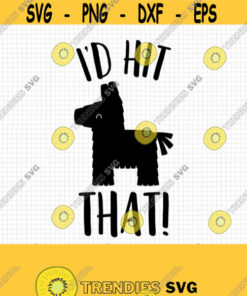 Id Hit That Pinata Svg. Mexico Party T Shirt Cut Files. Mexican Fiesta Funny Cinco De Mayo Png. Id Hit That Vector Cutting Machine Files Design 537