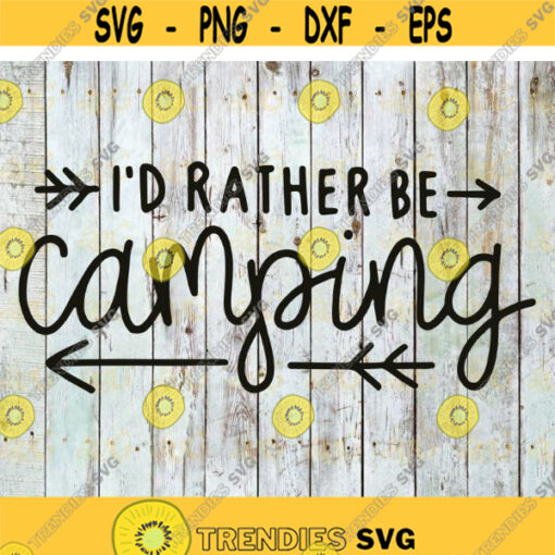 Id Rather Be Camping Svg Camping Svg Cricut File Svg Camper Svg Clip Art Silhouette Cameo Svg Png Eps Dxf Design 205 .jpg