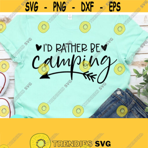 Id Rather Be Camping Svg Files For Cricut Happy Camper Shirt Camping Svg Camping Life Svg Camping Coffee Mug Vacation Svg Png Dxf Design 736