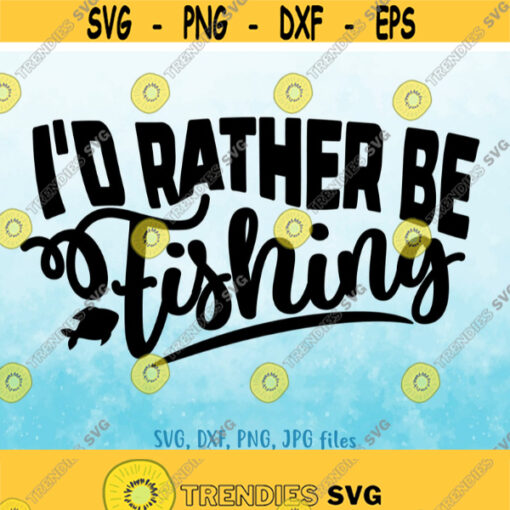 Id Rather Be Fishing svg Fishing svg Summer svg Vacation svg Funny Fishing svg Fish svg Fishing Saying svg Fishing Shirt svg design Design 913