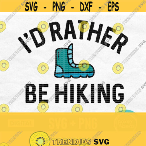 Id Rather Be Hiking Svg Mountains Svg Adventure Svg Nature Svg Outdoors Svg Camping Svg Explore Svg Id Rather Be Hiking Png Design 66