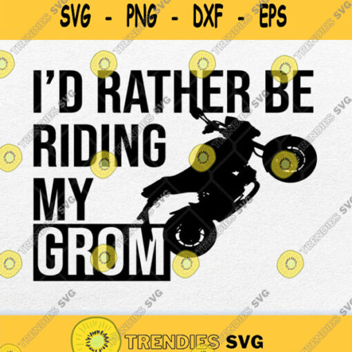 Id Rather Be Riding My Grom Svg Png